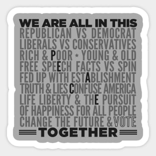 WE ARE ALL IN THIS TOGETHER--PEACE Sticker